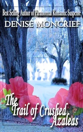the trail of crushed azaleas 1st edition denise moncrief 1542500540, 978-1542500548