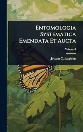 entomologia systematica emendata et aucta 1st edition johann c fabricius 1024440001, 978-1024440003