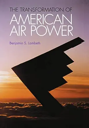 the transformation of american air power 1st edition benjamin s lambeth 0801438160, 978-0801438165