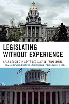 legislating without experience case studies in state legislative term limits 1st edition rick farmer