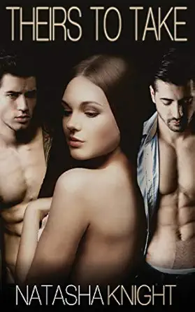 theirs to take 1st edition natasha knight 1517232872, 978-1517232870