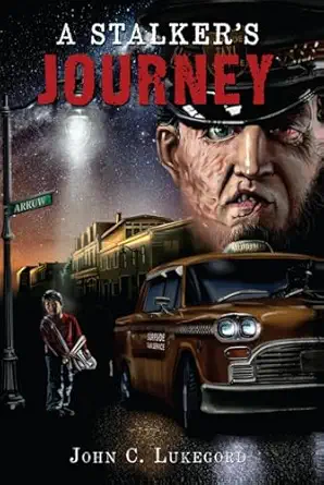 a stalkera s journey 1st edition john c lukegord 196470653x, 978-1964706535