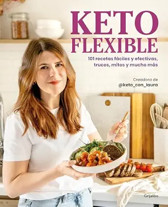 keto flexible 101 recetas fa ciles y efectivas trucos mitos y mucho ma s / flexible keto 1st edition laura