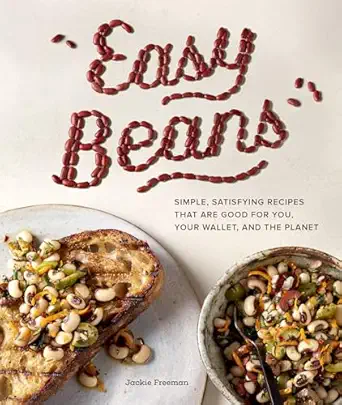 easy beans simple satisfying recipes that are good for you your wallet and the planet 1st edition jackie