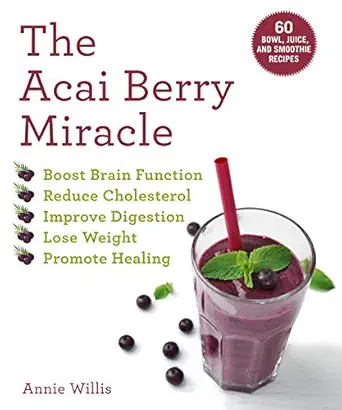 the acai berry miracle 60 bowl and smoothie recipes 1st edition annie willis 163158619x, 978-1631586194