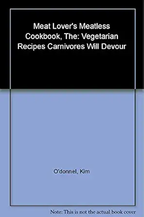 the meat lovers meatless cookbook vegetarian recipes carnivores will devour 1st edition kim o\\\\\\\'donnel