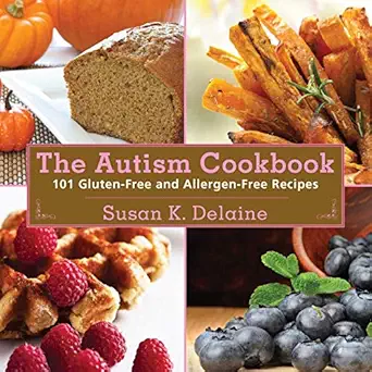 The Autism Cookbook 101 Gluten Free And Dairy Free Recipes