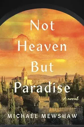 not heaven but paradise 1st edition michael mewshaw 1609531523, 978-1609531522