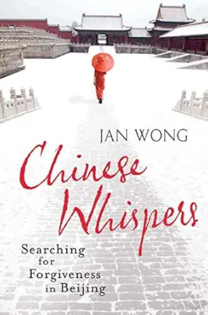 chinese whispers searching for forgiveness in beijing 1st edition wong jan 1843549743, 978-1843549741