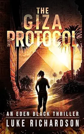 the giza protocol a pulse pounding archaeological thriller 1st edition luke richardson 1739352211,
