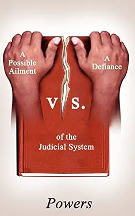 a possible ailment vs a defiance of the judicial system 1st edition powers 1418417750, 978-1418417758