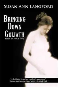 bringing down goliath based on a true story 1st edition susan ann langford 1456722646, 978-1456722647