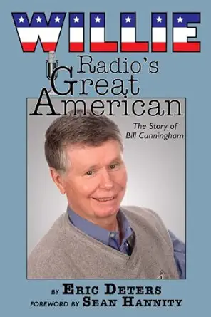 willie radios great american the biography of bill cunningham 1st edition eric deters 1935001310,
