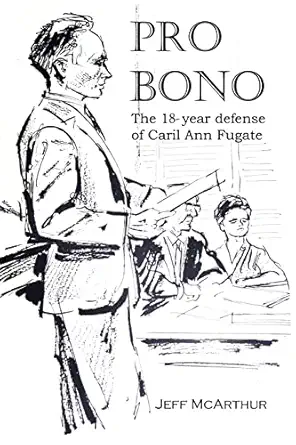 pro bono the 18 year defense of caril ann fugate 1st edition jeff mcarthur 1479108375, 978-1479108374