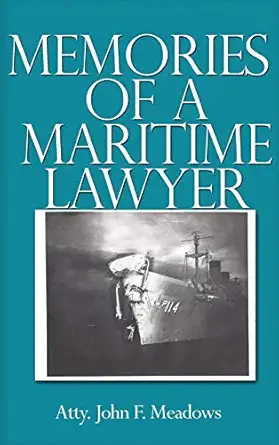 memories of a maritime lawyer 1st edition atty john f meadows 1644269201, 978-1644269206