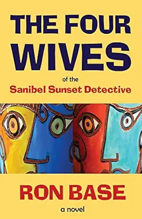 the four wives of the sanibel sunset detective 1st edition ron base 0994064500, 978-0994064509