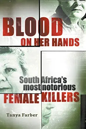 blood on her hands south africas most notorius female killers 1st edition tanya farber 1868429261,