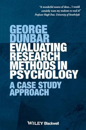 evaluating research methods in psychology a case study approach 1st edition george dunbar 1405120754,