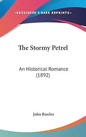 the stormy petrel an historical romance 1st edition john bowles 054898865x, 978-0548988657