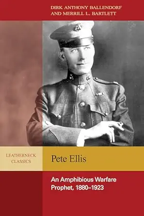 pete ellis an amphibious warfare prophet 1880 1923 1st edition estate of dirk a ballendorf ,estate of blythe