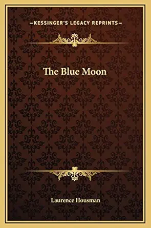 the blue moon 1st edition laurence housman 1169223818, 978-1169223813