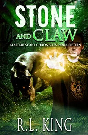 stone and claw a novel in the alastair stone chronicles 1st edition r l king 0999429256, 978-0999429259