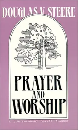 prayer and worship 1st edition douglas van steere 0944350011, 978-0944350010