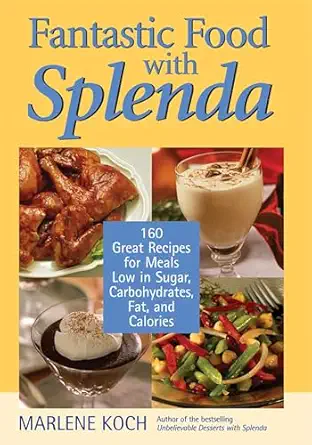 Fantastic Food With Splenda 160 Great Recipes For Meals Low In Sugar Carbohydrates Fat And Calories