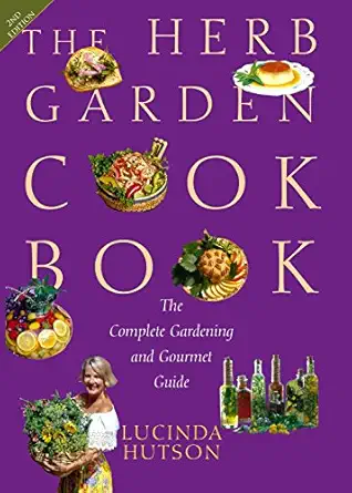 the herb garden cookbook the complete gardening and gourmet guide 1st edition lucinda hutson ,melody brayton