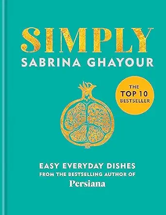 simply easy everyday dishes the 5th book from the bestselling author of persiana sirocco feasts and bazaar