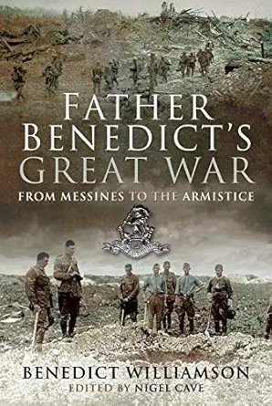 Father Benedicts Great War From Messines To The Armistice