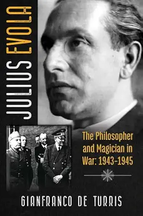julius evola the philosopher and magician in war 1943 1945 1st edition gianfranco de turris 1620558068,