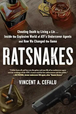ratsnakes cheating death by living a lie inside the explosive world of atfs undercover agents and how we