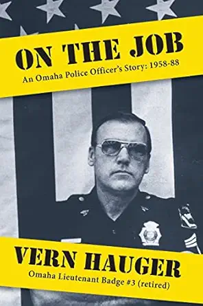 on the job an omaha police officers story 1958 88 1st edition vern hauger 1936840286, 978-1936840281