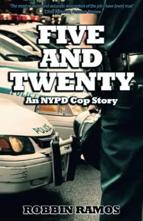 five and twenty an nypd cop story 1st edition robbin ramos 0999776126, 978-0999776124