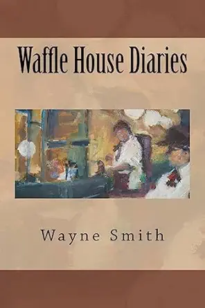 waffle house diaries 1st edition wayne smith 0615610544, 978-0615610542