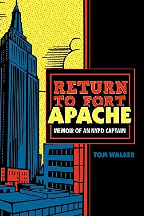 return to fort apache memoir of an nypd captain 1st edition tom walker 1462020496, 978-1462020492