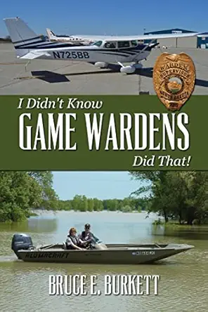 i didnt know game wardens did that 1st edition bruce e burkett 1495365808, 978-1495365805