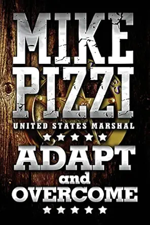 mike pizzi u s marshal adapt and overcome 1st edition mr michael pizzi 1537275356, 978-1537275352
