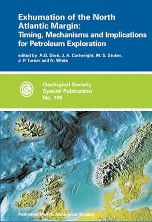 exhumation of the north atlantic margin timing mechanisms and implications for petroleum exploration 1st