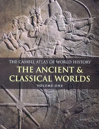 cassell atlas of world history the ancient and classical worlds v 1 1st edition john haywood 0304355151,