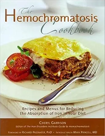 the hemochromatosis cookbook recipes and meals for reducing the absorption of iron in your diet 1st edition