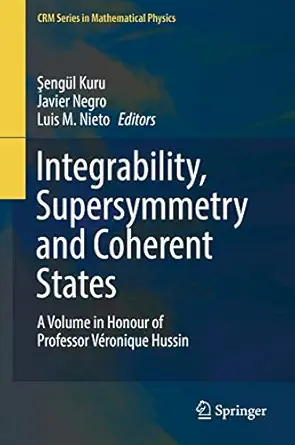 integrability supersymmetry and coherent states a volume in honour of professor varonique hussin 1st edition