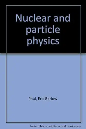 nuclear and particle physics 1st edition e b paul ,illustrated by illustrated 0720401461, 978-0720401462