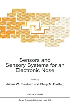 sensors and sensory systems for an electronic nose 1st edition j gardner ,philip n bartlett 0792316932,