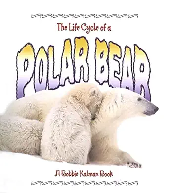 the life cycle of a polar bear 1st edition rebecca sjonger 0778706982, 978-0778706984