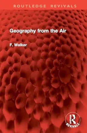 geography from the air 1st edition f walker 1032862491, 978-1032862491