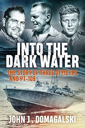 Into The Dark Water The Story Of Three Officers And Pt 109