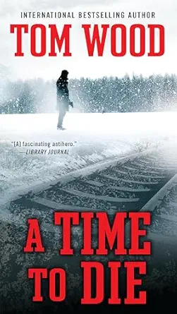 a time to die 1st edition tom wood 045147399x, 978-0451473998