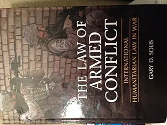 the law of armed conflict international humanitarian law in war 1st edition gary d solis 0521870887,